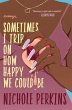 Sometimes I Trip On How Happy We Could... - Bild 1