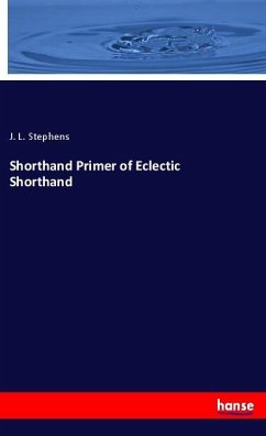 Shorthand Primer of Eclectic Shorthand - Stephens, J. L.