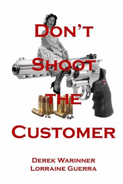 Don't Shoot the Customer - Warinner, Derek; Guerra, Lorraine