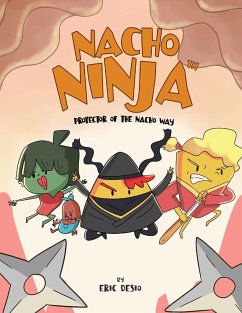 Nacho Ninja - Protector of the Nacho Way - Desio, Eric
