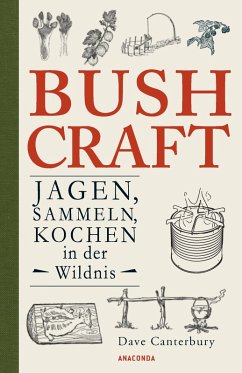 Bushcraft - Jagen, Sammeln, Kochen in der Wildnis (Überlebenstechniken, Survival) (eBook, ePUB) - Canterbury, Dave