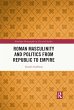 Roman Masculinity and Politics from... - Bild 1