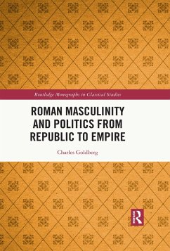 Cover Roman Masculinity and Politics from Republic to Empire (eBook, ePUB)