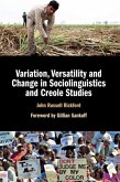 Variation, Versatility and Change in Sociolinguistics and Creole Studies