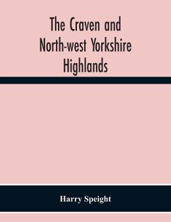 The Craven And North-West Yorkshire Highlands - Speight, Harry