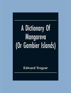 A Dictionary Of Mangareva (Or Gambier Islands) - Tregear, Edward