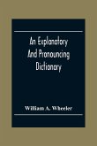 An Explanatory And Pronouncing Dictionary Of The Noted Names Of Fiction Including Pseudonyms, Surnames Bestowed On Eminent Men, And Analogous Popular Appellations Often Referred To In Literature And Conversation