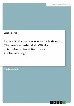 Höffes Kritik an den Vereinten Nationen. Eine Analyse anhand des Werks ¿Demokratie im Zeitalter der Globalisierung¿ - Foerst, Jana