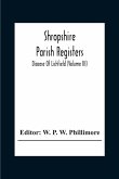 Shropshire Parish Registers; Diocese Of Lichfield (Volume III)