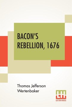Bacon's Rebellion, 1676 - Wertenbaker, Thomas Jefferson