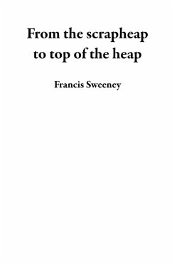 Cover From the scrapheap to top of the heap (eBook, ePUB)