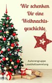 Wir schenken Dir eine Weihnachtsgeschichte II (eBook, ePUB)