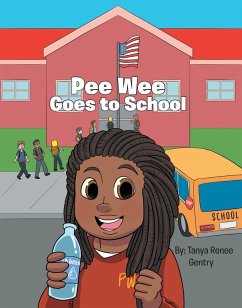 Pee Wee Goes to School (eBook, ePUB) - Gentry, Tanya Renee