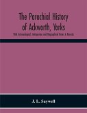 The Parochial History Of Ackworth, Yorks