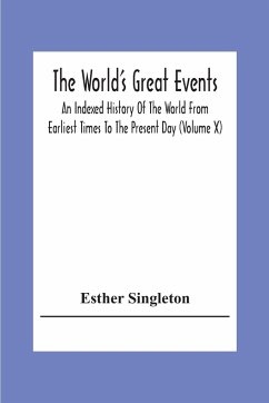 The World'S Great Events; An Indexed History Of The World From Earliest Times To The Present Day (Volume X) - Singleton, Esther