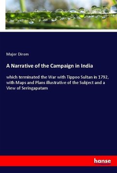 A Narrative of the Campaign in India - Dirom, Major