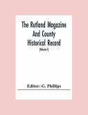 The Rutland Magazine And County Historical Record; An Illustrated Quarterly Magazine (Volume I) January,1903 - October,1904