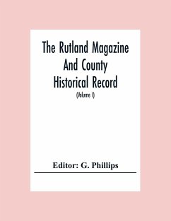 The Rutland Magazine And County Historical Record; An Illustrated Quarterly Magazine (Volume I) January,1903 - October,1904
