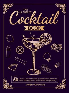 The Ultimate Cocktail Book - Warrtige, Owen