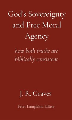 God's Sovereignty and Free Moral Agency - Graves, J. R.