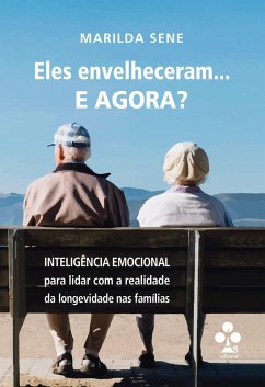 Eles envelheceram... E AGORA? (eBook, ePUB) - Sene, Marilda