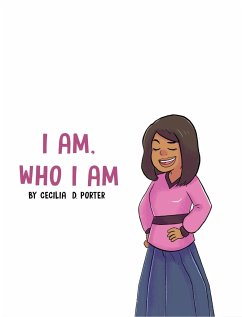 I AM WHO I AM! - Porter, Cecilia D.