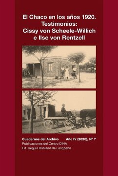 El Chaco en los años 1920. Testimonios - Knoll, Hans; Rohland, Regula; Scheele-Willich, Cissy von