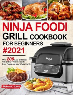 Ninja Foodi Grill Cookbook for Beginners #2021 - Jones, Melissa K.