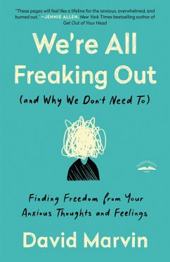 We're All Freaking Out (and Why We Don't Need To) (eBook, ePUB) - Marvin, David