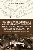 Religiosidade turística e as suas transformações espaciais no município de Bom Jesus da Lapa - BA (eBook, ePUB) Religiosidade turística e as suas transformações espaciais no município de Bom Jesus da Lapa - BA (eBook, ePUB)