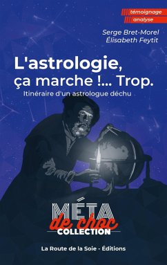 L'astrologie, ça marche !...Trop - Bret-Morel, Serge; Feytit, Élisabeth