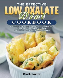 The Effective Low Oxalate Diet Cookbook - Nguyen, Dorothy