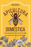 Apicultura doméstica: Lo que necesita saber sobre la crianza de abejas y la creación de un negocio de miel rentable (eBook, ePUB)