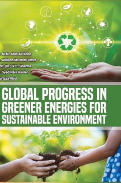 GLOBAL PROGRESS IN GREENER ENERGIES FOR SUSTAINABLE ENVIRONMENT - Khan, M. M. Abid Ali