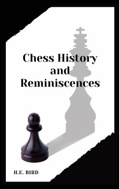 Chess History and Reminiscences - Bird, H. E.