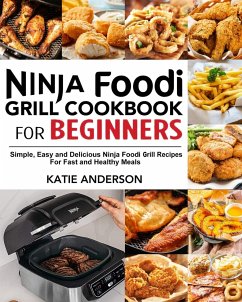 Ninja Foodi Grill Cookbook for Beginners - Anderson, Katie