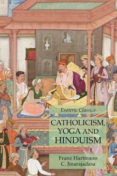 Catholicism, Yoga and Hinduism - Hartmann, Franz; Jinarajadasa, C.