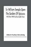 Sir William Temple Upon The Gardens Of Epicurus, With Other Xviith Century Garden Essays