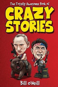 The Totally Awesome Book of Crazy Stories - O'Neill, Bill
