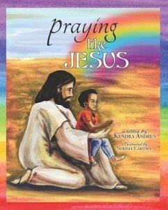 Praying like Jesus: A Paraphrase of The Lord's Prayer - Andrus, Kendra