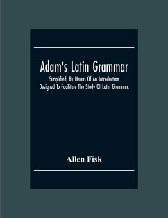 Adam'S Latin Grammar - Fisk, Allen