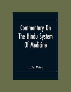 Commentary On The Hindu System Of Medicine - A. Wise, T.