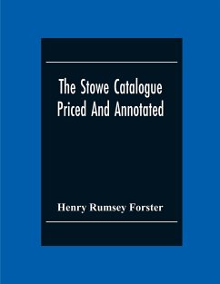 The Stowe Catalogue Priced And Annotated - Rumsey Forster, Henry