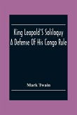 King Leopold'S Soliloquy: A Defense Of His Congo Rule