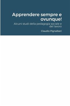 Apprendere sempre e ovunque! - Pignalberi, Claudio