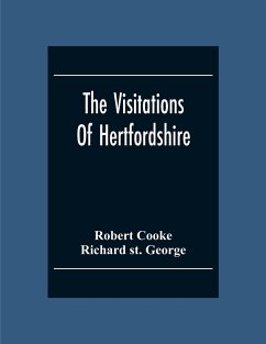 The Visitations Of Hertfordshire - Cooke, Robert; St. George, Richard