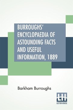 Burroughs' Encyclopaedia Of Astounding Facts And Useful Information, 1889 - Burroughs, Barkham