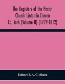 The Registers Of The Parish Church Linton-In-Craven Co. York (Volume Ii) (1779-1812)