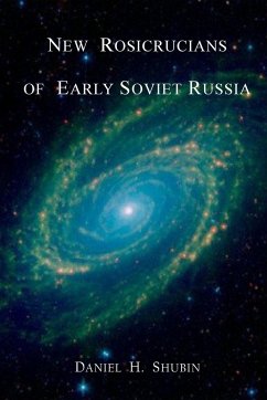 New Rosicrucians of Early Soviet Russia - Shubin, Daniel H.