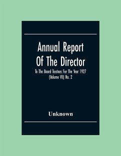 Annual Report Of The Director To The Board Trustees For The Year 1927 (Volume Vii) No. 2 - Unknown